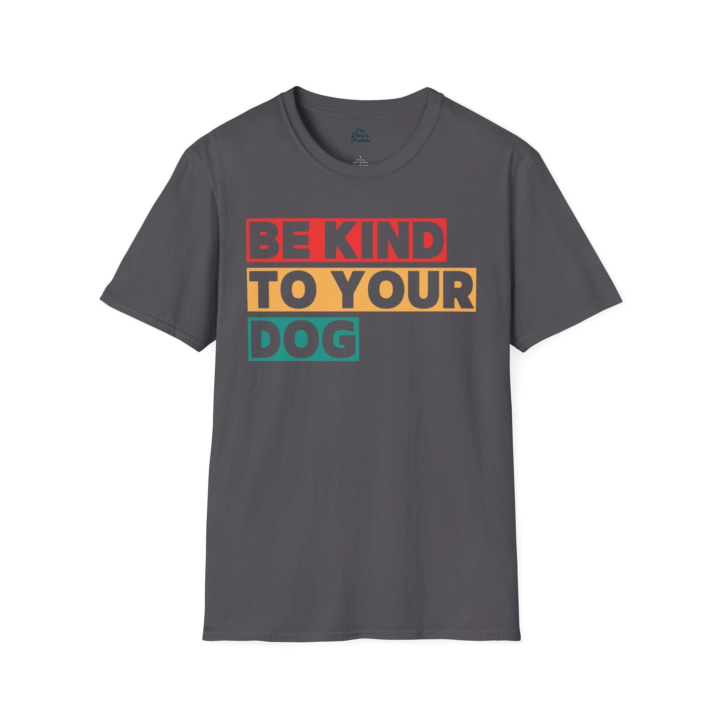 “Be Kind to Your Dog” Minimalist Tee - Pet Parent Threads
