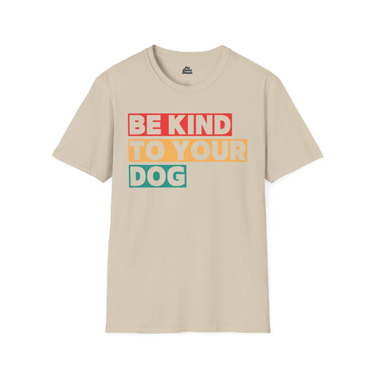 “Be Kind to Your Dog” Minimalist Tee - Pet Parent Threads
