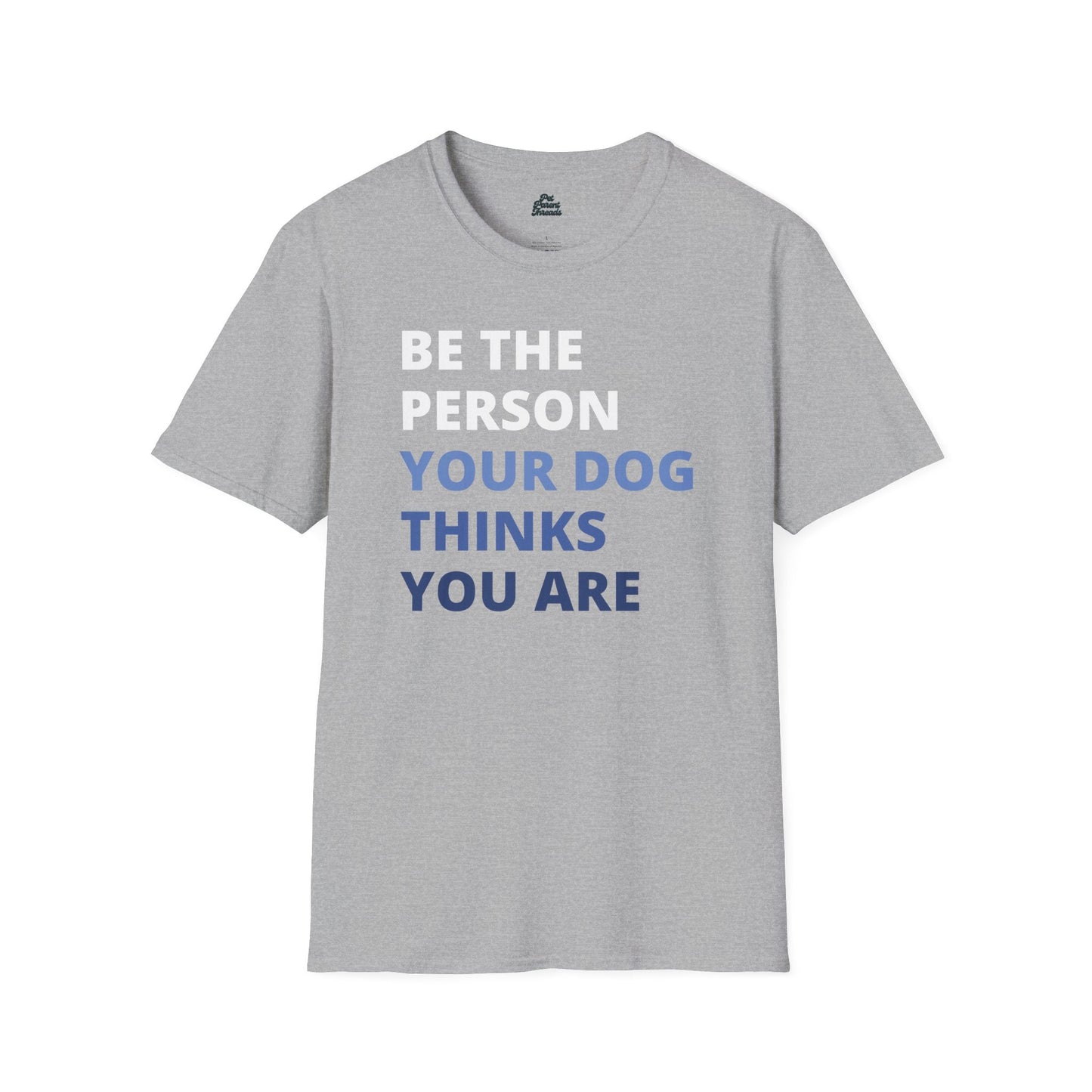 âBe the Person Your Dog Thinks You Areâ Inspirational Tee Sport Grey