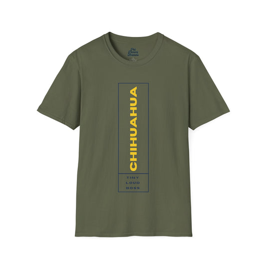 Chihuahua - Tiny. Loud. Boss. Tee Military Green