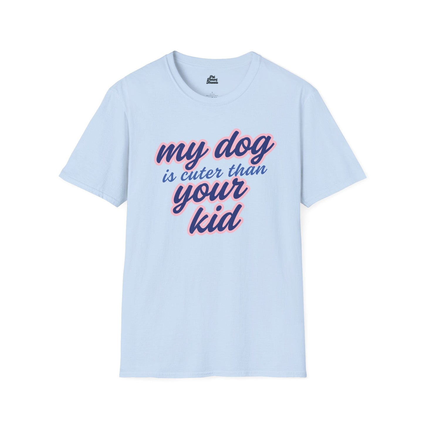 “My Dog is Cuter Than Your Kid” Funny Pet Parent Tee - Pet Parent Threads