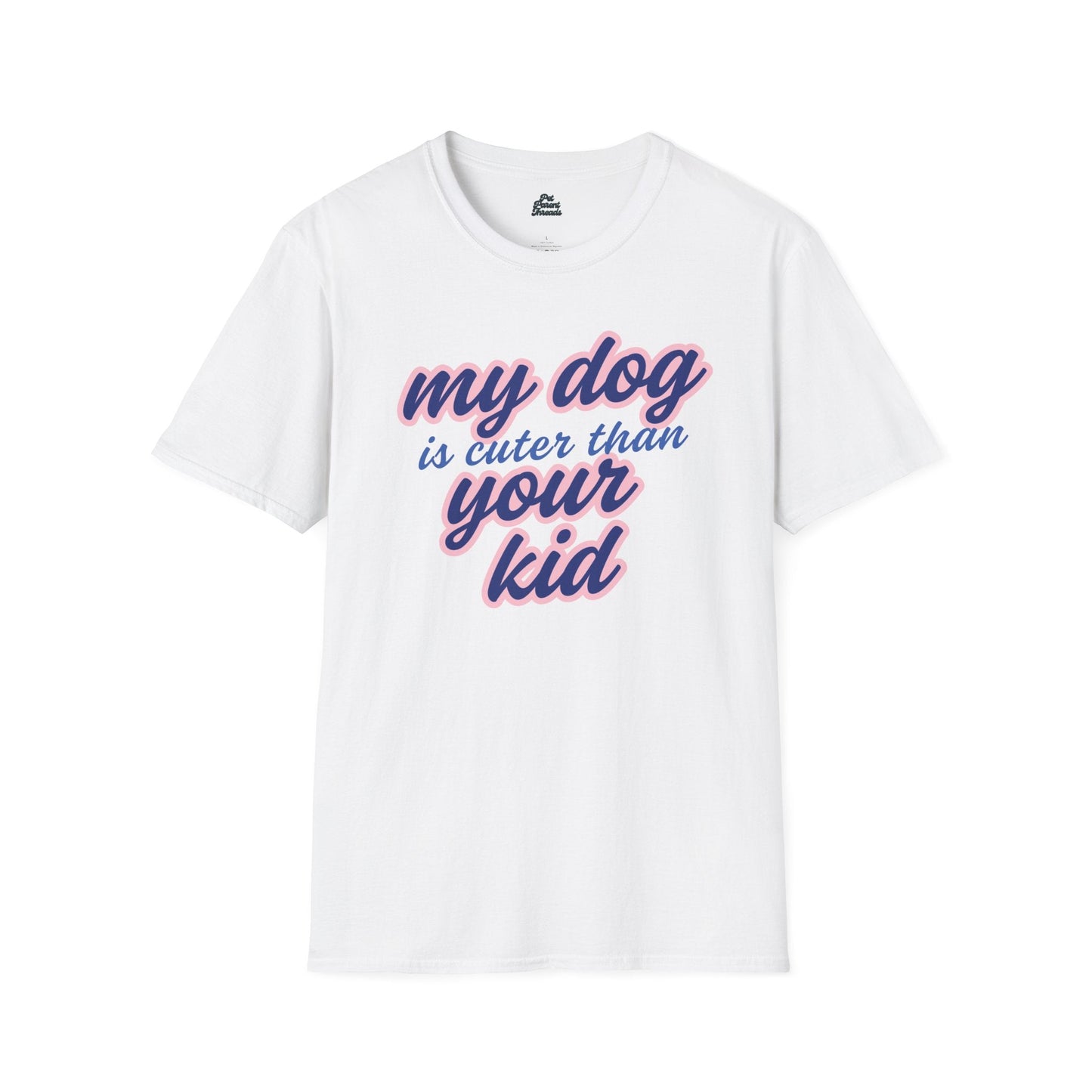 “My Dog is Cuter Than Your Kid” Funny Pet Parent Tee - Pet Parent Threads