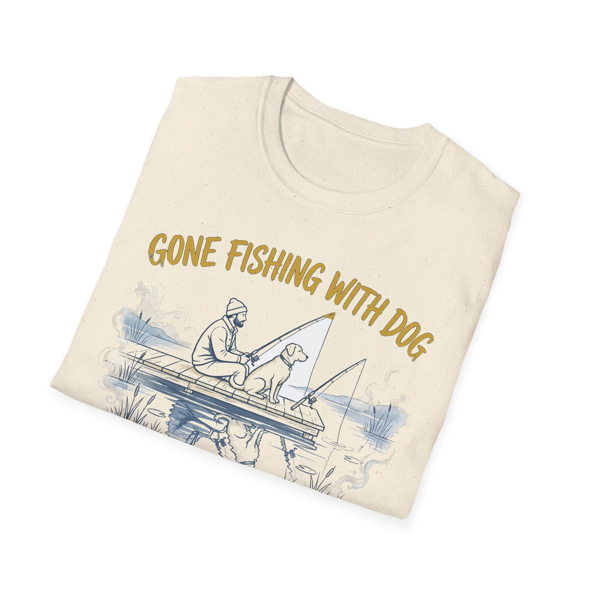 Gone Fishing With Dog Tee