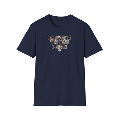 I Answer To The Dog's Person Tee
