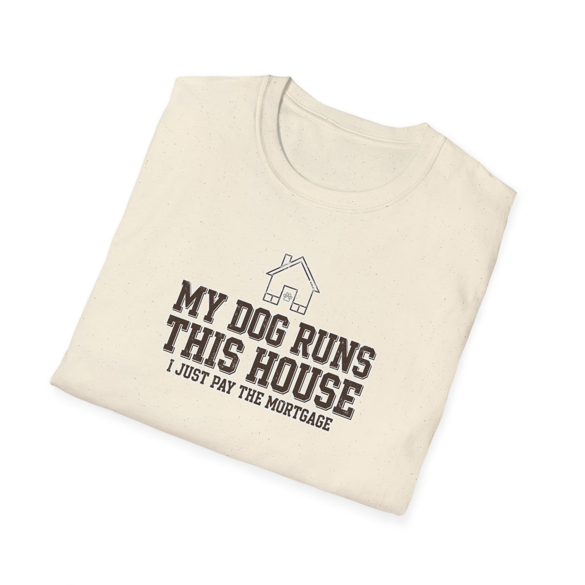 My Dog Runs This House Tee