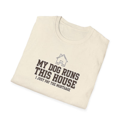 My Dog Runs This House Tee