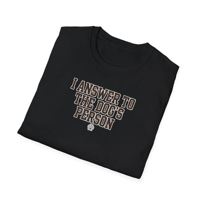 I Answer To The Dog's Person Tee