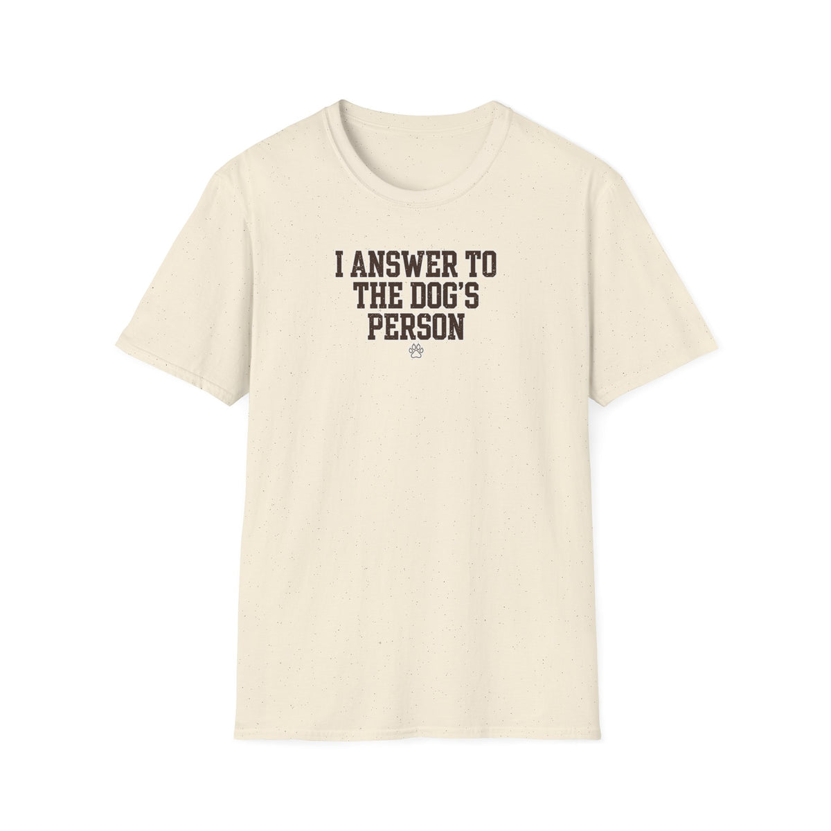 I Answer To The Dog's Person Tee