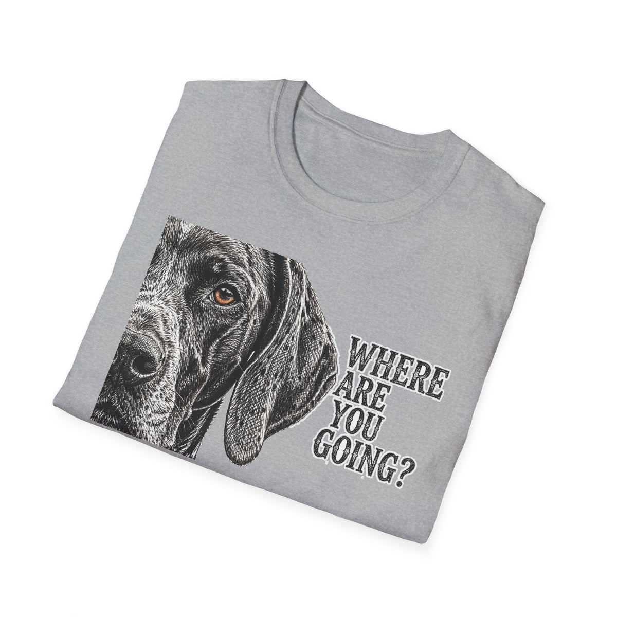 Where Are You Going German Shorthaired Pointer Tee
