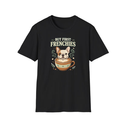 But First Frenchies Tee