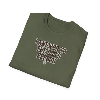 I Answer To The Dog's Person Tee