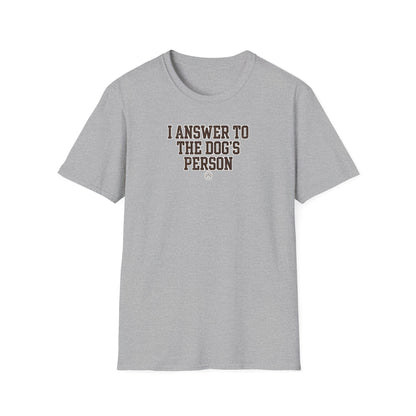 I Answer To The Dog's Person Tee