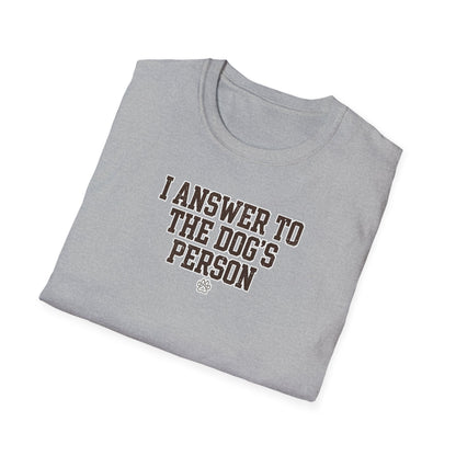 I Answer To The Dog's Person Tee