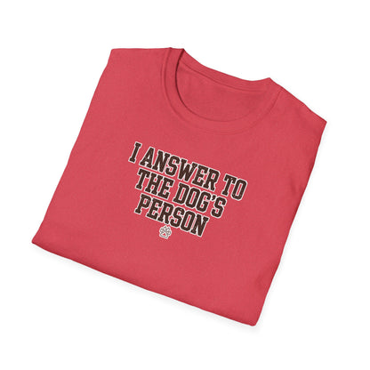 I Answer To The Dog's Person Tee