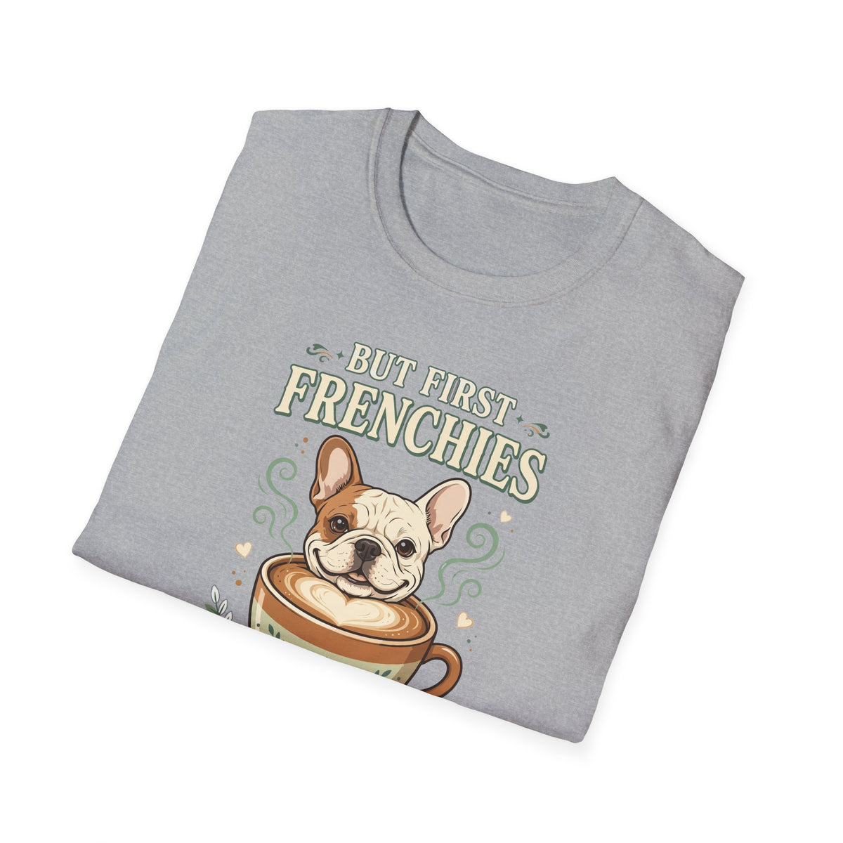 But First Frenchies Tee