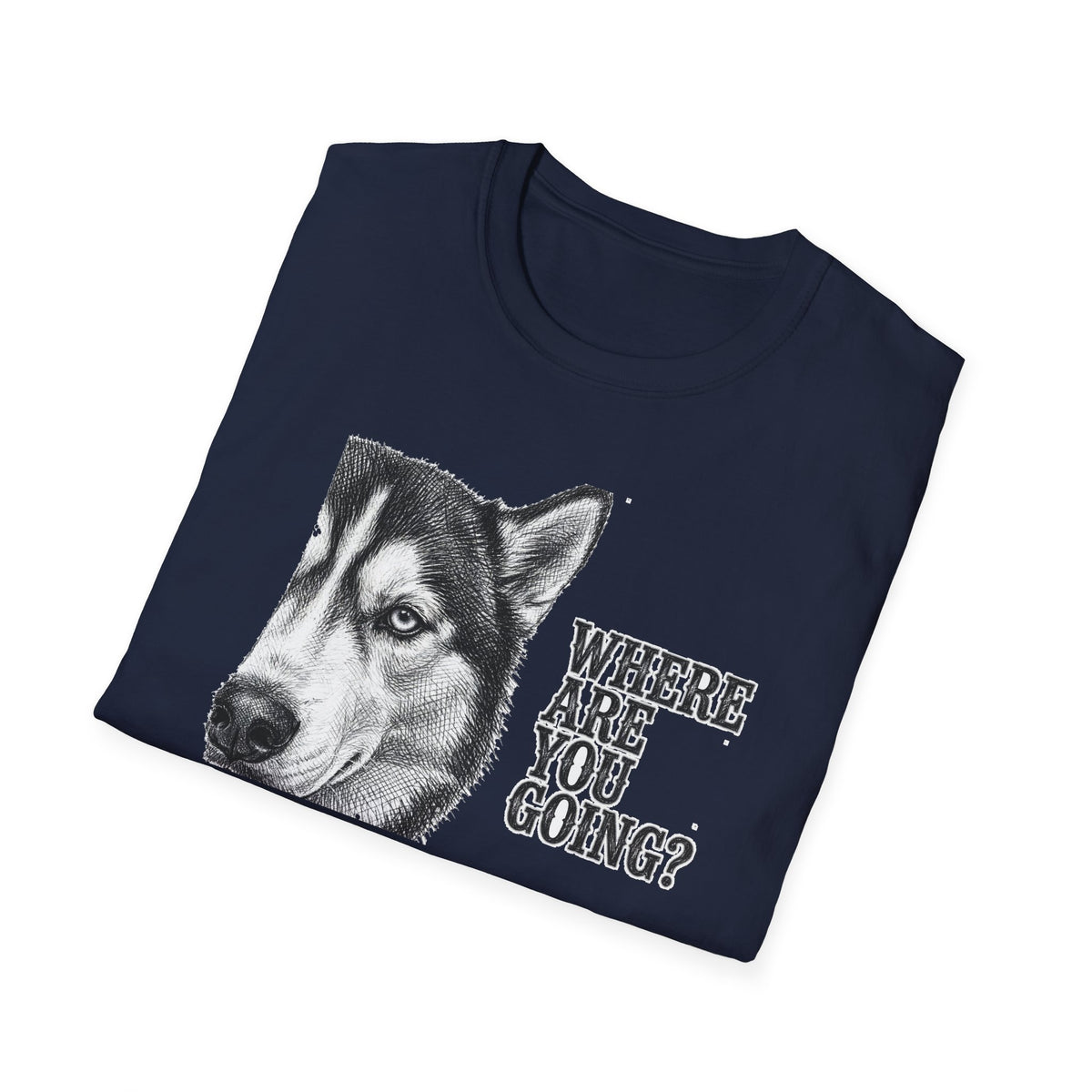 Where Are You Going Husky Tee