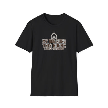 My Dog Runs This House Tee