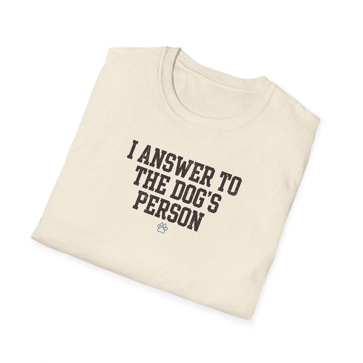 I Answer To The Dog's Person Tee