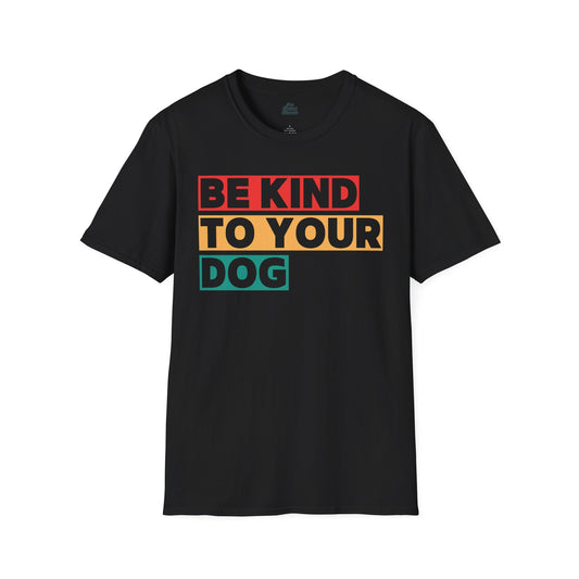 “Be Kind to Your Dog” Minimalist Tee - Pet Parent Threads